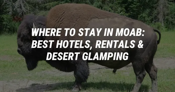 Where to Stay in Moab: Best Hotels, Rentals & Desert Glamping