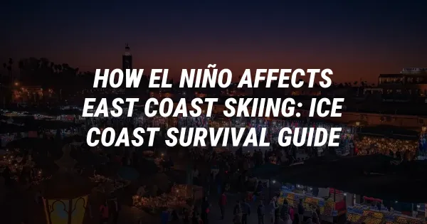 How El Niño Affects East Coast Skiing: Ice Coast Survival Guide