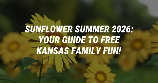 Sunflower Summer 2026: Your Guide to Free Kansas Family Fun!