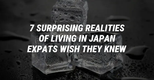7 Surprising Realities of Living in Japan Expats Wish They Knew