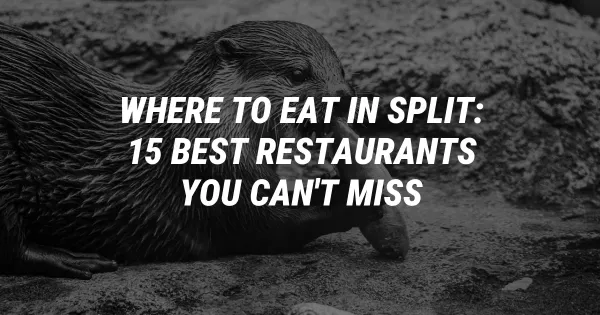 Where to Eat in Split: 15 Best Restaurants You Can't Miss