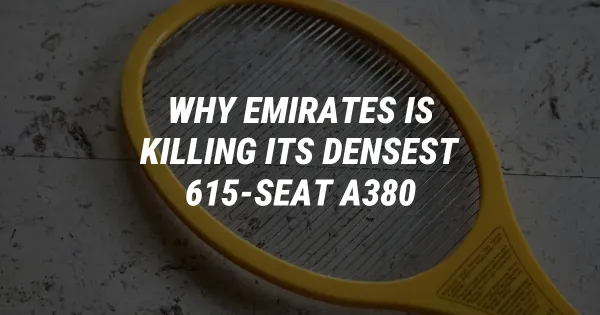 Why Emirates Is Killing Its Densest 615-Seat A380