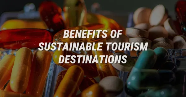 Why Sustainable Tourism Destinations Will Change Your Life Forever