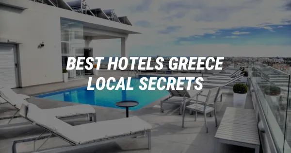 10 Best Hotels in Greece: Secrets From 40 Years of Travel