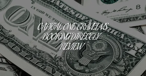 Capital One Travel vs Booking Direct: Which Saves You More?