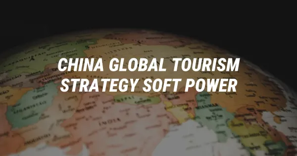 How China Is Rewriting the Global Travel Rulebook