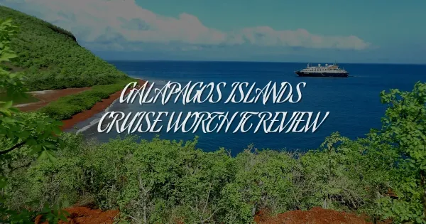 Is a Galapagos Islands Cruise Worth It? An Unbiased Review