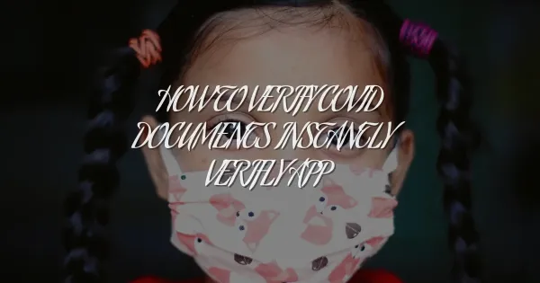 How to Use the Verifly App to Verify Covid Documents Instantly