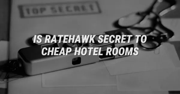 Is Ratehawk the Secret to Insanely Cheap Hotel Rooms?
