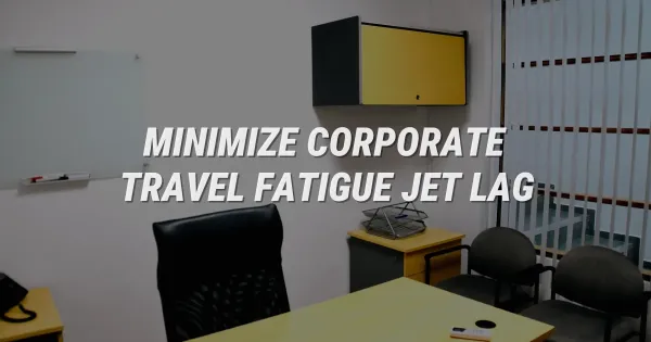 Beat Business Travel Burnout: Stop Jet Lag in Its Tracks