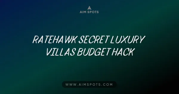 Score Luxury Villas on a Budget: The Secret Ratehawk Hack