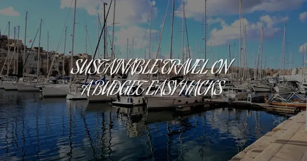 Sustainable Travel on a Budget: 5 Easy, Cheap Eco-Hacks