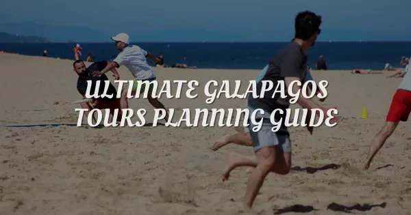 Galapagos Tours Guide: What No One Tells You Before You Go