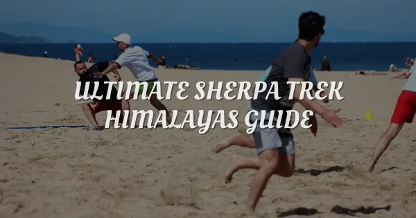 Ultimate Sherpa Trek Guide: Plan Your Dream Himalayan Adventure