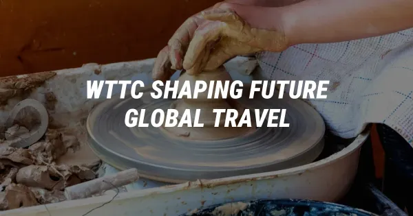 Shaping the Future: How the WTTC is Revolutionizing Global Travel