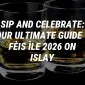 Sip and Celebrate: Your Ultimate Guide to Fèis Ìle 2026 on Islay