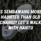 Is Sembawang More Haunted Than Old Changi? Let’s Walk With Hantu