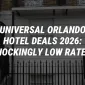 Universal Orlando Hotel Deals 2026: Shockingly Low Rates!
