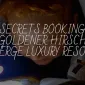 Secrets to Booking Goldener Hirsch & Auberge Luxury Resorts