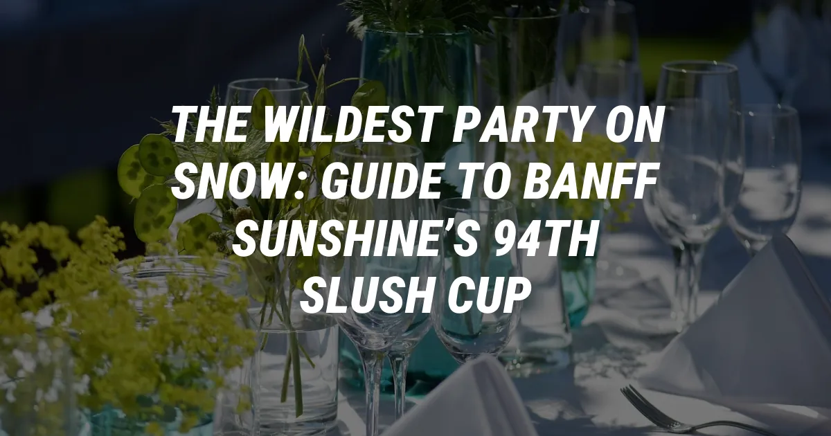 The Wildest Party on Snow: Guide to Banff Sunshine’s 94th Slush Cup