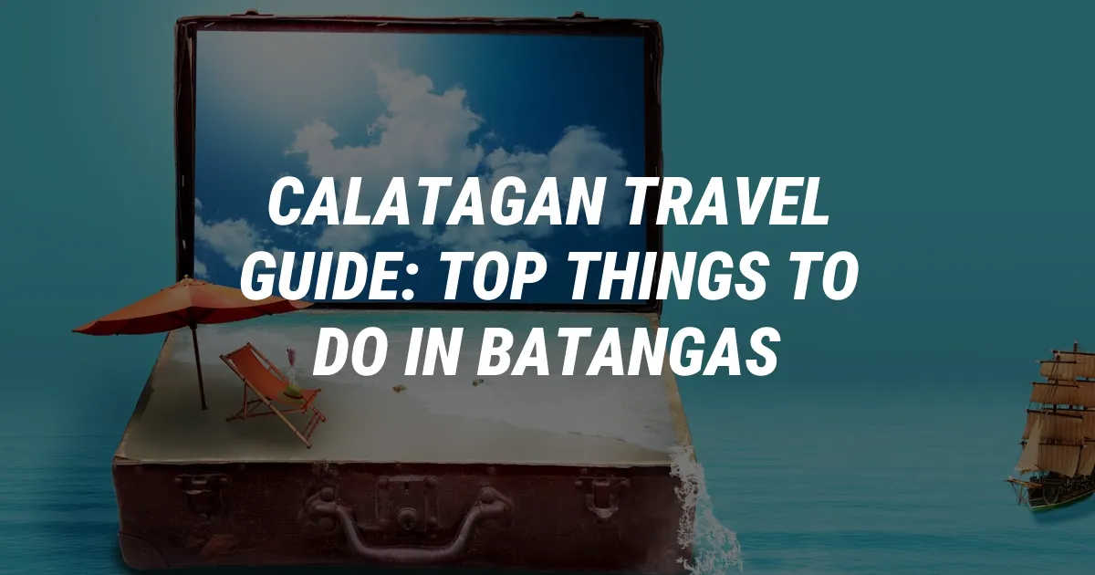 Calatagan Travel Guide: Top Things to Do in Batangas