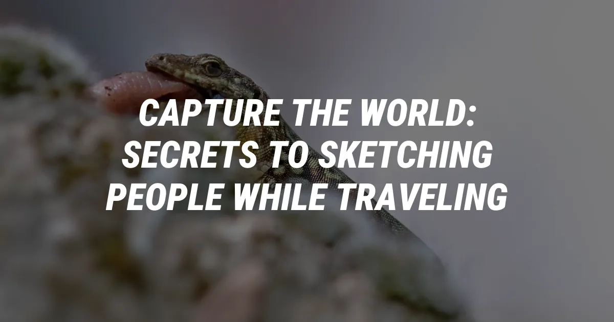 Capture the World: Secrets to Sketching People While Traveling