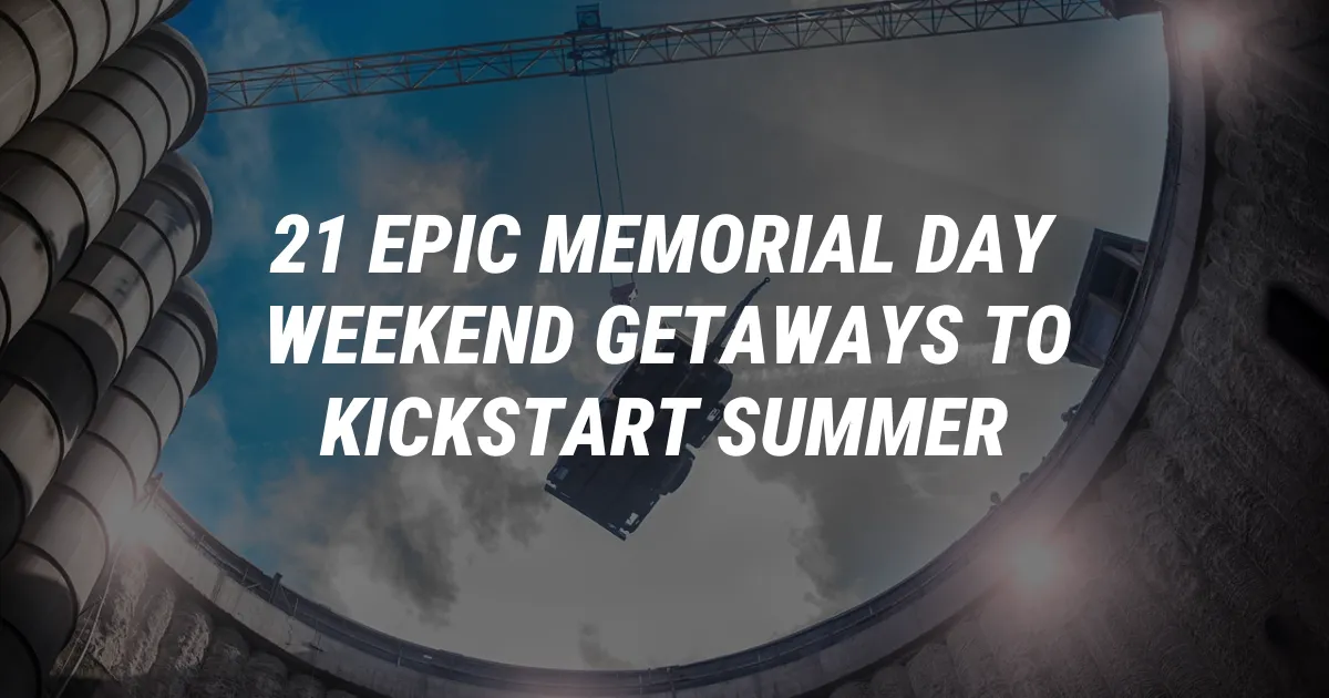 Epic Memorial Day Weekend Getaways to Kickstart Summer