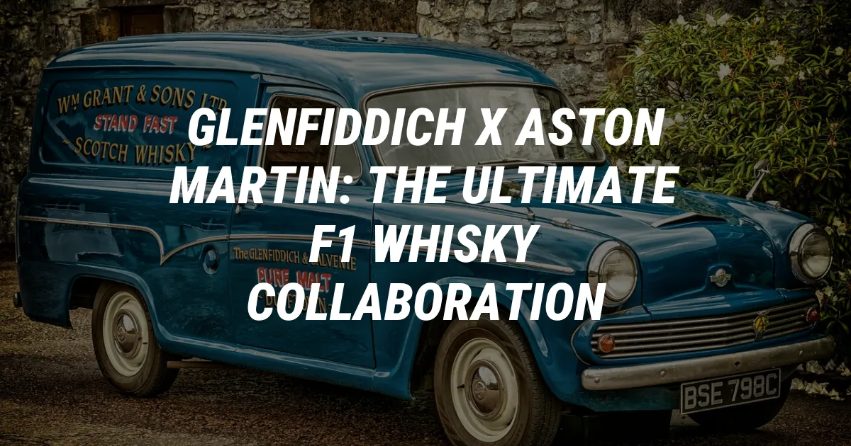 Glenfiddich x Aston Martin: The Ultimate F1 Whisky Collaboration