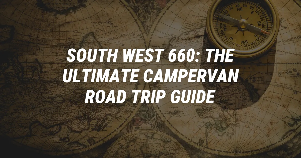 South West 660: The Ultimate Campervan Road Trip Guide
