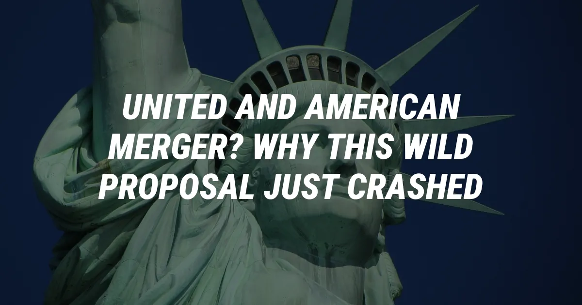 United and American Merger? Why This Wild Proposal Just Crashed