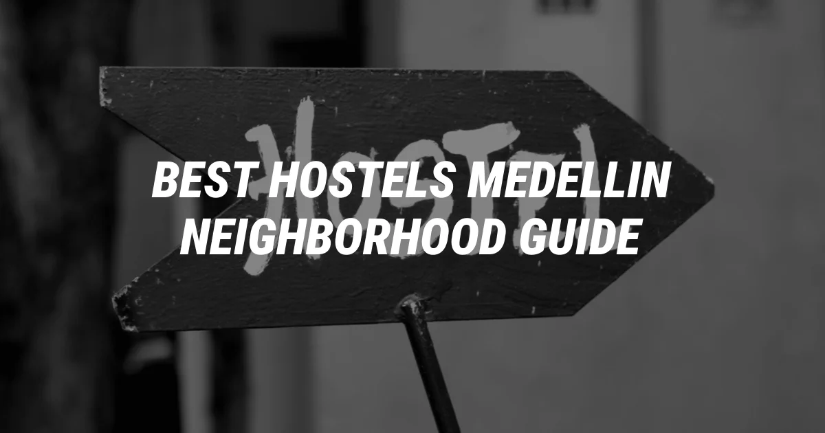 Where to Stay in Medellin: Best Hostels & Neighborhoods