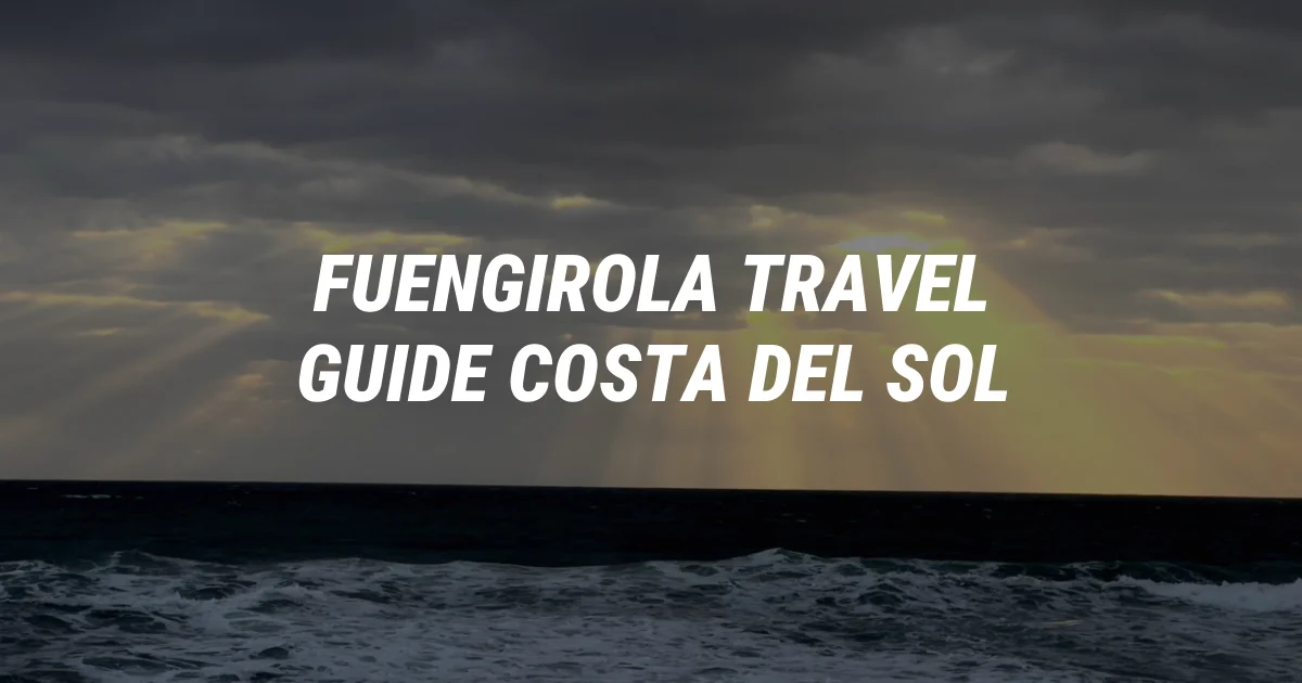 Fuengirola Travel Guide: The Ultimate Coast & Food Escape