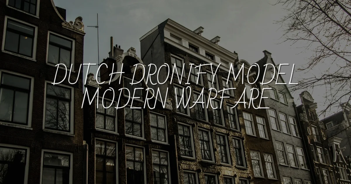 How the Dutch 'Dronify' Model is Revolutionizing Modern Warfare