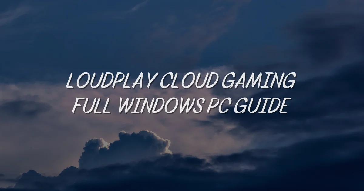 Turn Your Low-End Device Into a High-End Gaming PC with Loudplay