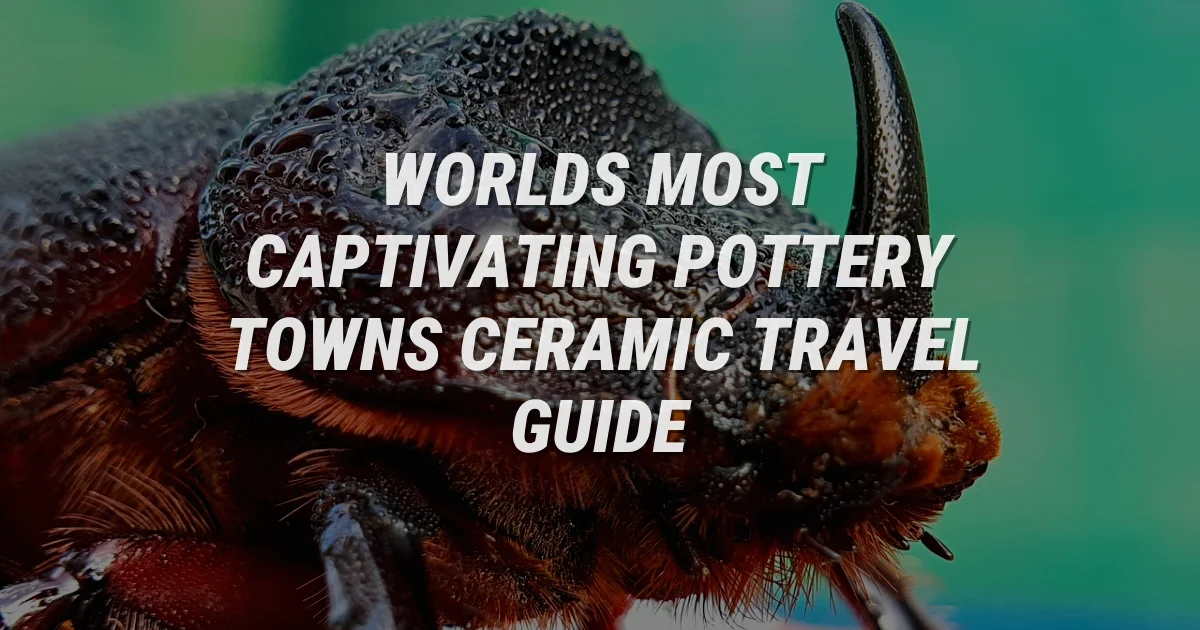 Unearthing History: The World's Most Captivating Pottery Towns